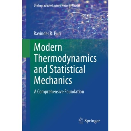 Modern Thermodynamics and Statistical Mechanics: A Comprehensive Foundation