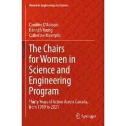 The Chairs for Women in Science and Engineering Program: Thirty Years of Action Across Canada, from 1989 to 2021