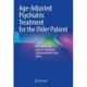 Age-Adjusted Psychiatric Treatment for the Older Patient