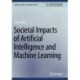 Societal Impacts of Artificial Intelligence and Machine Learning