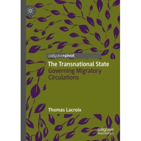 The Transnational State: Governing Migratory Circulations