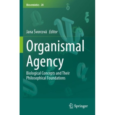 Organismal Agency: Biological Concepts and Their Philosophical Foundations