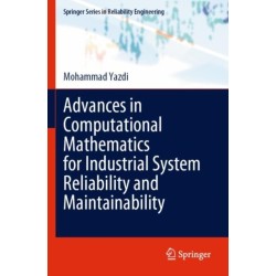Advances in Computational Mathematics for Industrial System Reliability and Maintainability