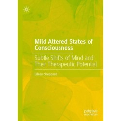 Mild Altered States of Consciousness: Subtle Shifts of Mind and Their Therapeutic Potential