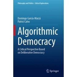 Algorithmic Democracy: A Critical Perspective Based on Deliberative Democracy