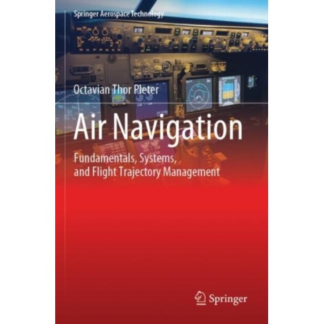 Air Navigation: Fundamentals, Systems, and Flight Trajectory Management
