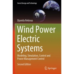 Wind Power Electric Systems: Modeling, Simulation, Control and Power Management Control