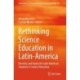 Rethinking Science Education in Latin-America: Diversity and Equity for Latin American Students in Science Education