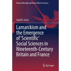 Lamarckism and the Emergence of 'Scientific' Social Sciences in Nineteenth-Century Britain and France