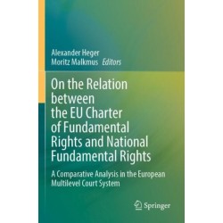 On the Relation between the EU Charter of Fundamental Rights and National Fundamental Rights: A Comparative Analysis in the European Multilevel Court System