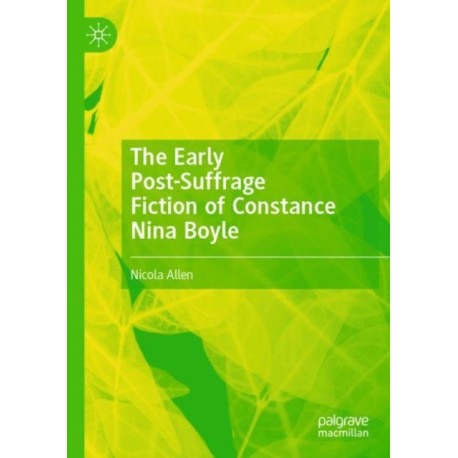 The Early Post-Suffrage Fiction of Constance Nina Boyle