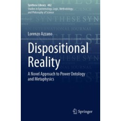 Dispositional Reality: A Novel Approach to Power Ontology and Metaphysics