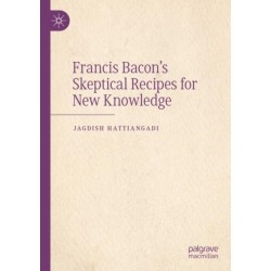 Francis Bacon’s Skeptical Recipes for New Knowledge