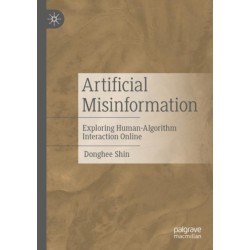 Artificial Misinformation: Exploring Human-Algorithm Interaction Online