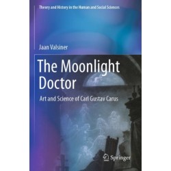 The Moonlight Doctor: Art and Science of Carl Gustav Carus
