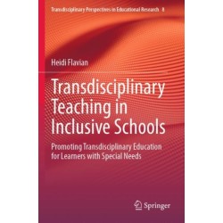 Transdisciplinary Teaching in Inclusive Schools: Promoting Transdisciplinary Education for Learners with Special Needs