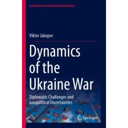 Dynamics of the Ukraine War: Diplomatic Challenges and Geopolitical Uncertainties