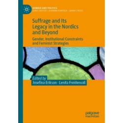 Suffrage and Its Legacy in the Nordics and Beyond: Gender, Institutional Constraints and Feminist Strategies