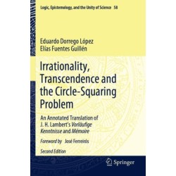 Irrationality, Transcendence and the Circle-Squaring Problem: An Annotated Translation of J. H. Lambert’s Vorlaufige Kenntnisse and Memoire