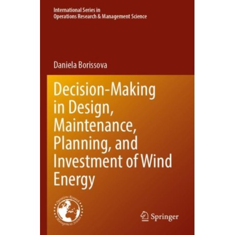Decision-Making in Design, Maintenance, Planning, and Investment of Wind Energy
