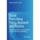 Social Prescribing Policy, Research and Practice: Transforming Systems and Communities for Improved Health and Wellbeing