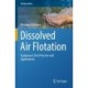 Dissolved Air Flotation: Equipment, Best Practice and Applications