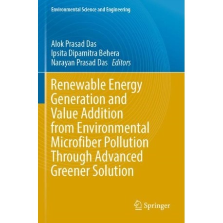 Renewable Energy Generation and Value Addition from Environmental Microfiber Pollution Through Advanced Greener Solution