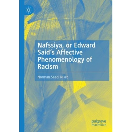 Nafssiya, or Edward Said's Affective Phenomenology of Racism