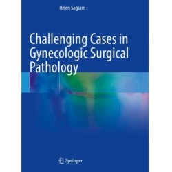 Challenging Cases in Gynecologic Surgical Pathology