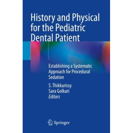 History and Physical for the Pediatric Dental Patient: Establishing a Systematic Approach for Procedural Sedation