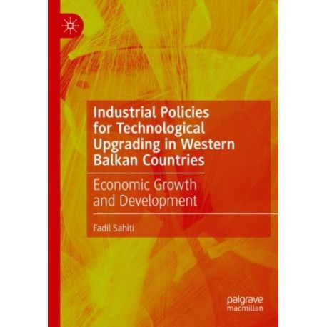 Industrial Policies for Technological Upgrading in Western Balkan Countries: Economic Growth and Development