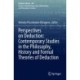 Perspectives on Deduction: Contemporary Studies in the Philosophy, History and Formal Theories of Deduction