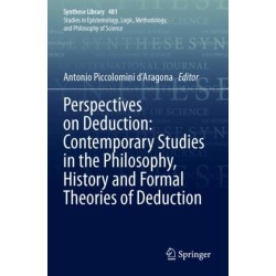 Perspectives on Deduction: Contemporary Studies in the Philosophy, History and Formal Theories of Deduction