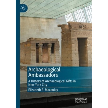 Archaeological Ambassadors: A History of Archaeological Gifts in New York City