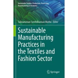 Sustainable Manufacturing Practices in the Textiles and Fashion Sector