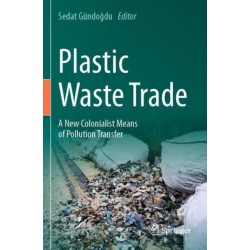 Plastic Waste Trade: A New Colonialist Means of Pollution Transfer