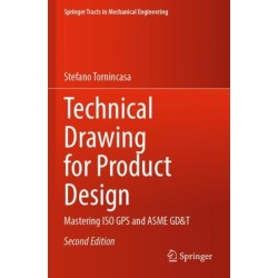 Technical Drawing for Product Design: Mastering ISO GPS and ASME GD&T