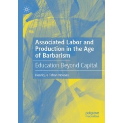Associated Labor and Production in the Age of Barbarism: Education Beyond Capital