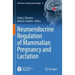 Neuroendocrine Regulation of Mammalian Pregnancy and Lactation