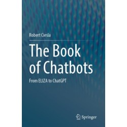 The Book of Chatbots: From ELIZA to ChatGPT