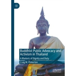 Buddhist Public Advocacy and Activism in Thailand: A Rhetoric of Dignity and Duty