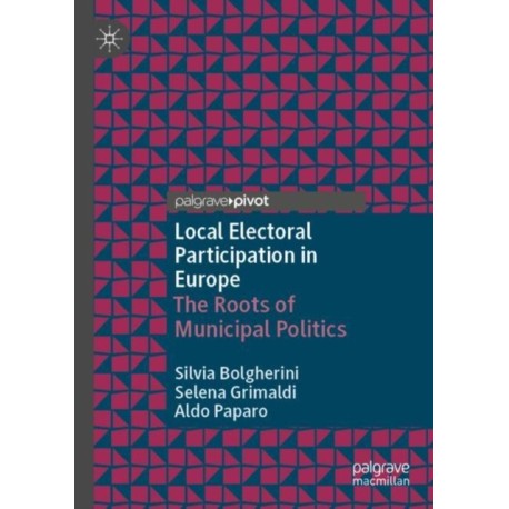 Local Electoral Participation in Europe: The Roots of Municipal Politics