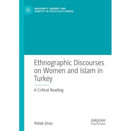Ethnographic Discourses on Women and Islam in Turkey: A Critical Reading