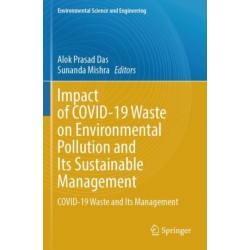 Impact of COVID-19 Waste on Environmental Pollution and Its Sustainable Management: COVID-19 Waste and Its Management