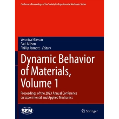 Dynamic Behavior of Materials, Volume 1: Proceedings of the 2023 Annual Conference on Experimental and Applied Mechanics