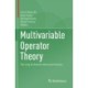 Multivariable Operator Theory: The Jorg Eschmeier Memorial Volume