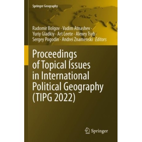 Proceedings of Topical Issues in International Political Geography (TIPG 2022)