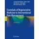 Essentials of Regenerative Medicine in Interventional Pain Management