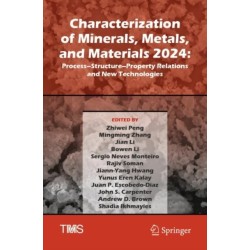 Characterization of Minerals, Metals, and Materials 2024: Process–Structure–Property Relations and New Technologies