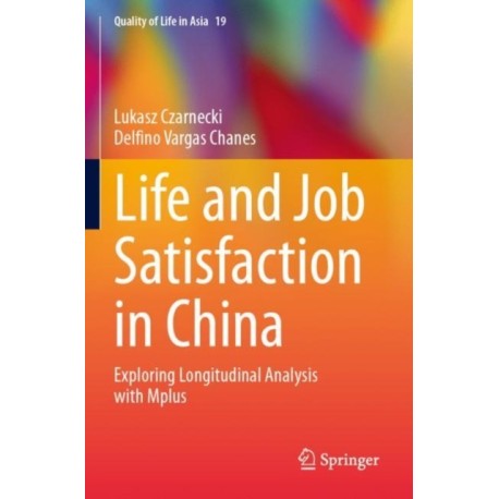 Life and Job Satisfaction in China: Exploring Longitudinal Analysis with Mplus